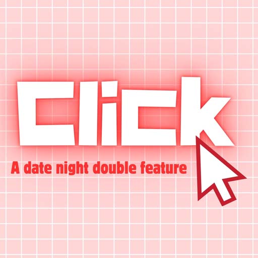 Click - A Date Night Double Feature Kansas City Tickets